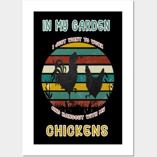 I JUST WANT TO WORK IN MY GARDEN AND HANGOUT WITH MY CHICKENS Posters and Art